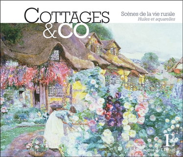 Couverture de Cottages & Co : scènes de la vie rurale : huiles et aquarelles