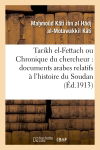 Tarikh el-Fettach ou Chronique du chercheur : documents arabes relatifs à l'histoire du Soudan