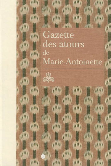 Gazette des atours de Marie-Antoinette : garde-robe des atours de la reine : gazette pour l'année 1782