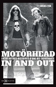 Motörhead in and out : entre autres histoires d'une vie exubérante