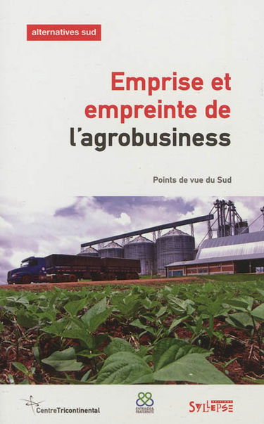 Alternatives Sud, n° 3 (2012). Emprise et empreinte de l'agrobusiness
