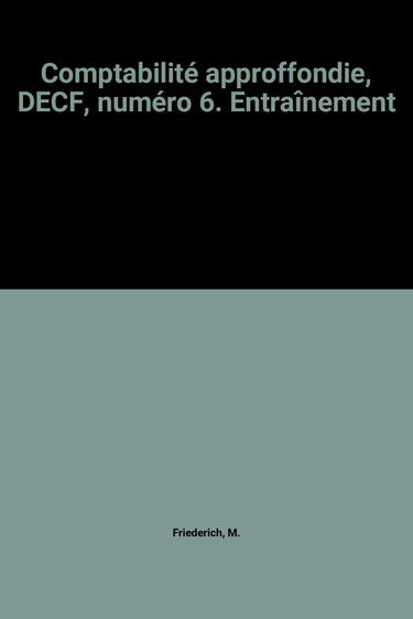 Comptabilité approffondie, DECF, numéro 6. Entraînement