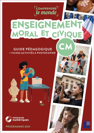 Enseignement moral et civique CM : guide pédagogique + fiches activités à photocopier : programmes 2024