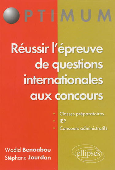 Réussir l'épreuve de questions internationales aux concours : classes préparatoires, IEP, concours administratifs