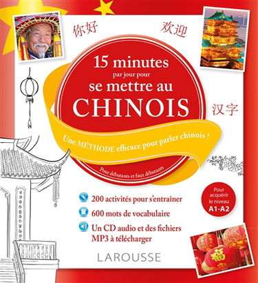 15 minutes par jour pour se mettre au chinois : une méthode efficace pour parler chinois ! : pour débutants et faux débutants