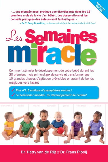 Couverture de Les semaines miracle: Comment stimuler le développement de votre bébé durant les 20 premiers mois primordiaux de sa vie et transformer ses 10 grandes ... en autant de bonds magiques vers l?avant