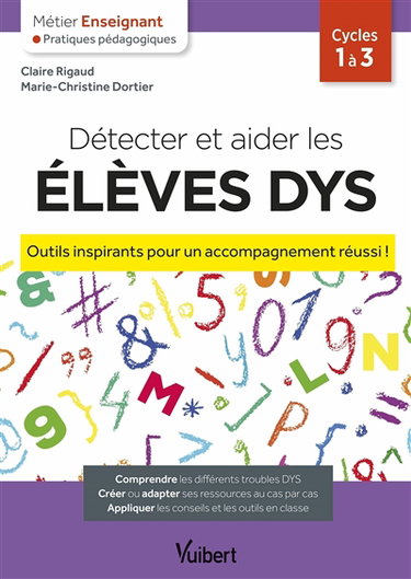 Couverture de Détecter et aider les élèves dys : outils inspirants pour un accompagnement réussi ! : cycles 1 à 3