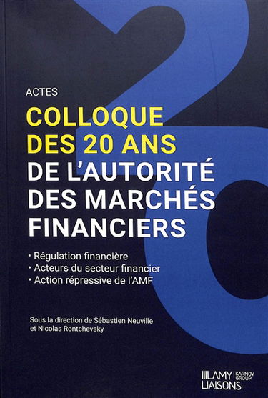 Les 20 ans de l'Autorité des marchés financiers : régulation financière, acteurs du secteur financier, action répressive de l'AMF