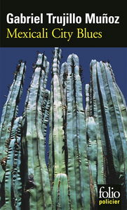 Une enquête de Miguel Ángel Morgado. Mexicali city blues
