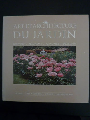 Art et architecture du jardin : histoire, principes, éléments, pratique
