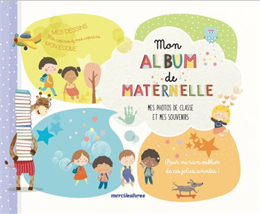 Couverture de Mon album de maternelle : mes photos de classe et mes souvenirs par Collectif