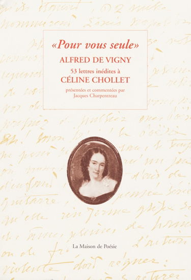 Pour vous seule : 53 lettres inédites à Céline Chollet