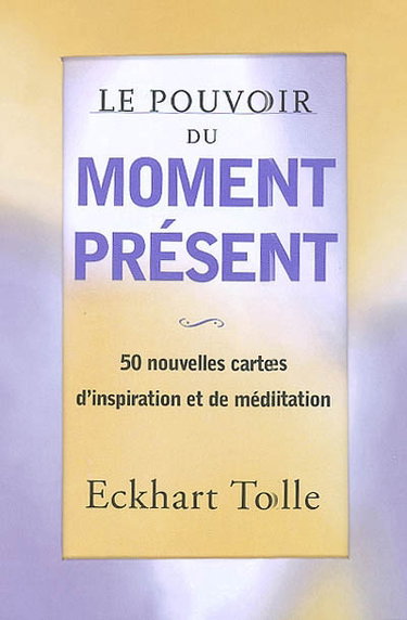 Couverture de Le pouvoir du moment présent : 50 nouvelles cartes d'inspiration et de méditation : développement personnel par Eckhart Tolle