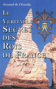 Le véritable secret des rois de France