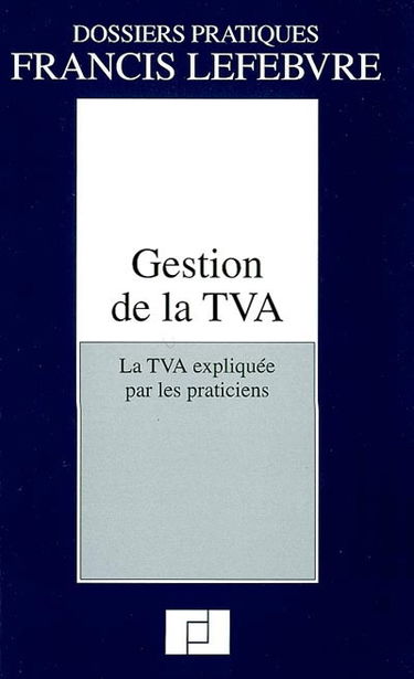 Gestion de la TVA : la TVA expliquée par les praticiens