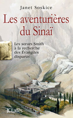 Les aventurières du Sinaï : les soeurs Smith à la recherche des Evangiles disparus
