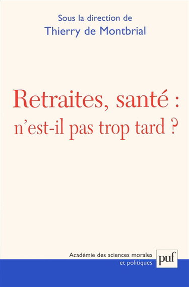 Retraite, santé n'est-il pas trop tard ? : actes du colloque Fondation Singer-Polignac, Paris 10 oct. 2001