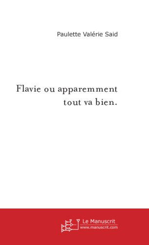 Flavie Ou Apparemment Tout Va Bien.