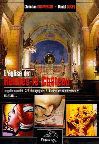 L'Église de Rennes-le-Château Un guide complet : 227 photographies et illustrations