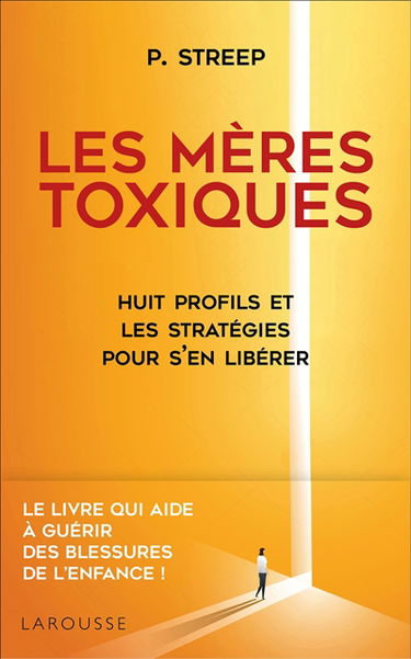 Les mères toxiques : huit profils et les stratégies pour s'en libérer