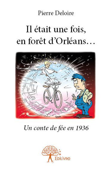 Il était une fois, en forêt d'orléans... : Conte de fée moderne