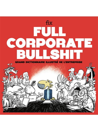 Couverture de Full corporate bullshit : grand dictionnaire illustré de l'entreprise