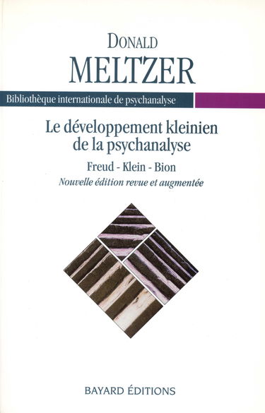 Le Développement kleinien de la psychanalyse : Freud, Klein, Bion