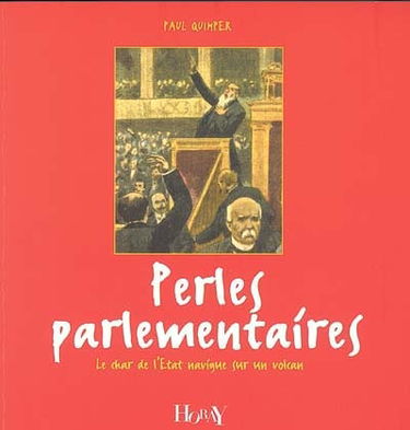 Perles parlementaires : le char de l'Etat navigue sur un volcan