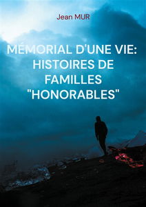 Mémorial d'une vie : Histoire de familles "honorables"