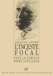 L'inceste focal dans la famille noire antillaise : crimes, conflits, structure
