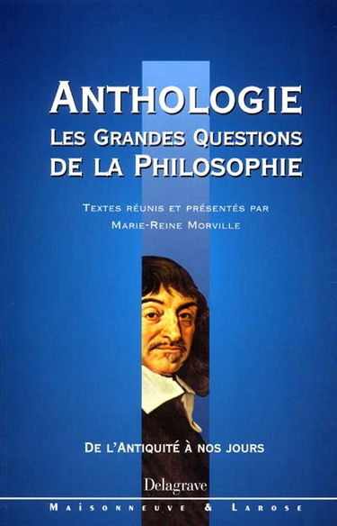 Anthologie, les grandes questions de la philosophie : de l'Antiquité à nos jours