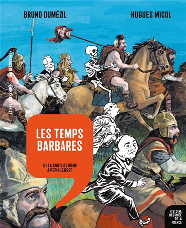 Histoire dessinée de la France. Vol. 4. Les temps barbares : de la chute de Rome à Pépin le Bref