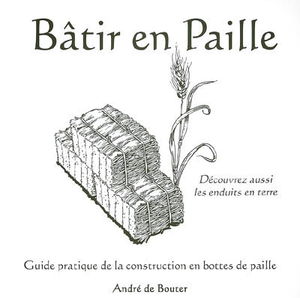 Bâtir en paille : guide pratique de la construction en bottes de paille
