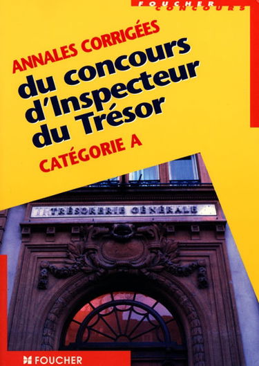 Annales corrigées du concours d'inspecteur du trésor, catégorie A