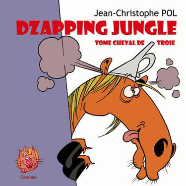 Dzapping jungle. Tome cheval de Troie