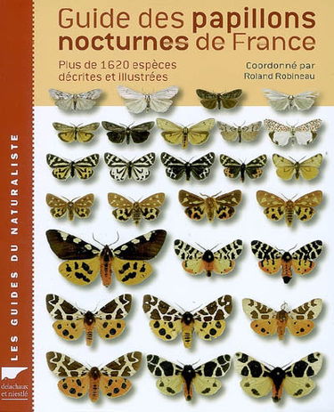 Guide des papillons nocturnes de France : plus de 1620 espèces décrites et illustrées