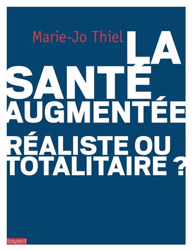 La santé augmentée : réaliste ou totalitaire ?