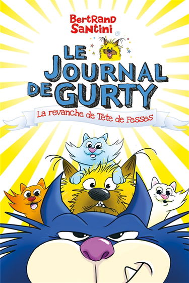 Le journal de Gurty. Vol. 9. La revanche de Tête de fesses