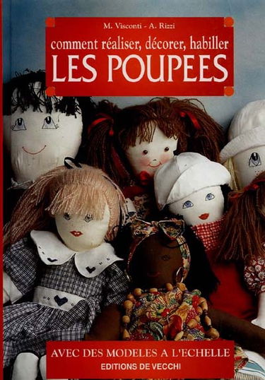 Comment réaliser, décorer, habiller les poupées
