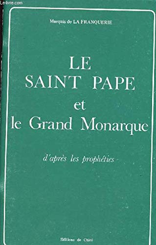 Le Saint Pape et le Grand Monarque d'après les Prophéties