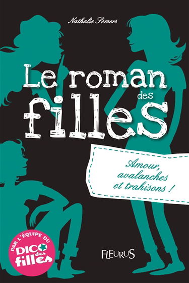 Le roman des filles. Amour, avalanches et trahisons !
