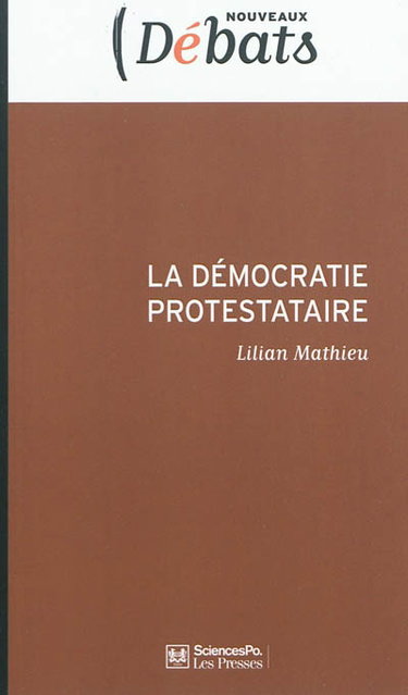 Couverture de La démocratie protestataire : mouvements sociaux et politique en France aujourd'hui
