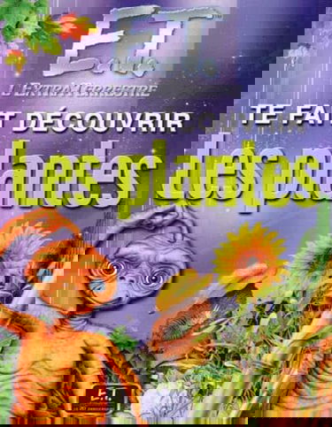 E.T. l'extra-terrestre te fait découvrir les plantes