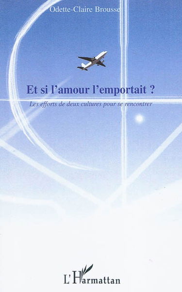 Et si l'amour l'emportait ? : les efforts de deux cultures pour se rencontrer