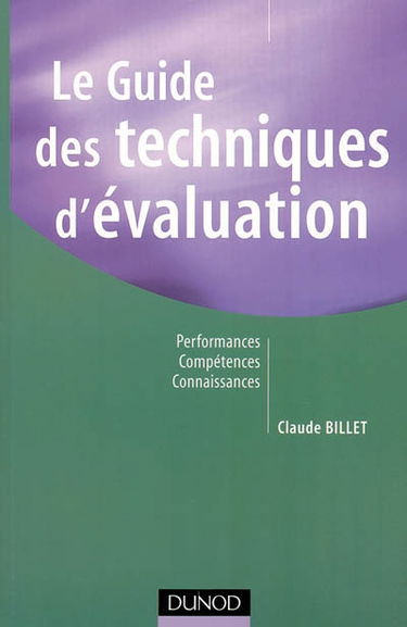 Le guide des techniques d'évaluation : performances, compétences, connaissances