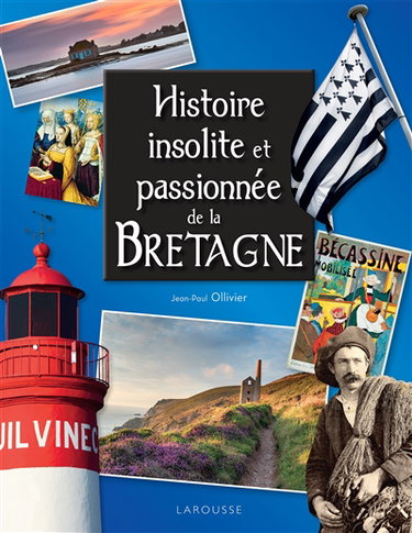 Couverture de Histoire insolite et passionnée de la Bretagne