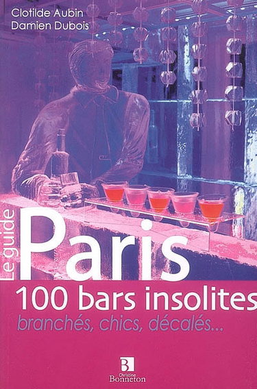 Couverture de Paris, 100 bars insolites, branchés, chics, décalés...