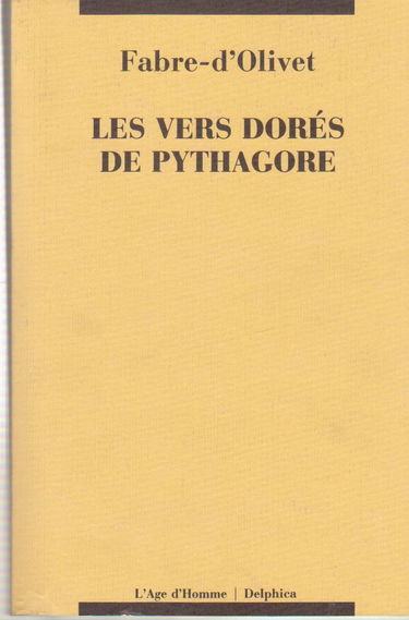 Les Vers dorés de Pythagore : Expliqués et traduits : précédés d'un Discours sur l'essence et la forme de la poésie chez les principaux peuples de la terre