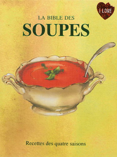 Couverture de La bible des soupes : recettes des quatre saisons