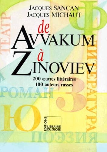 DE AVVAKUM A ZINOVIEV.: 200 oeuvres littéraires, 100 auteurs russes
